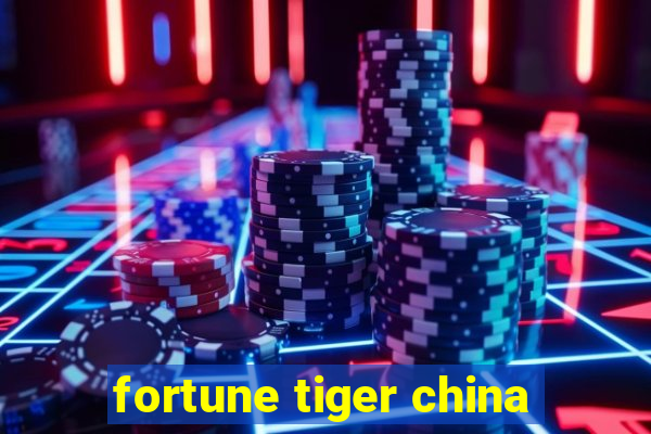 fortune tiger china